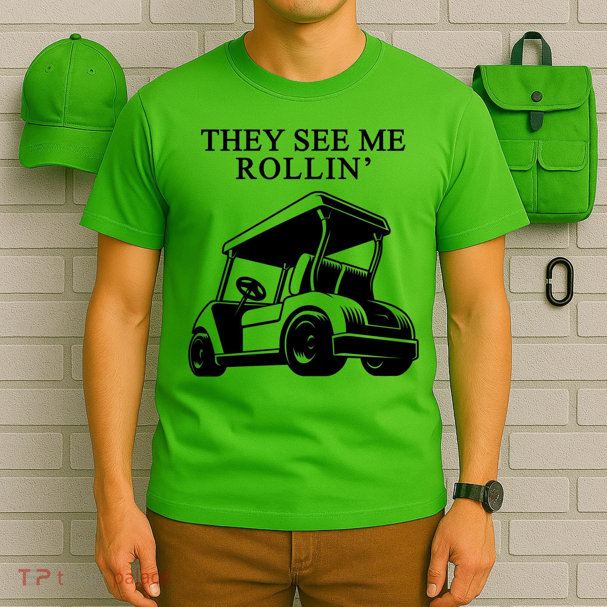 They See Me Rollin Funny Golf Cart T-Shirt