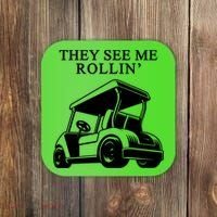 They See Me Rollin Funny Golf Cart Coaster thumb 0