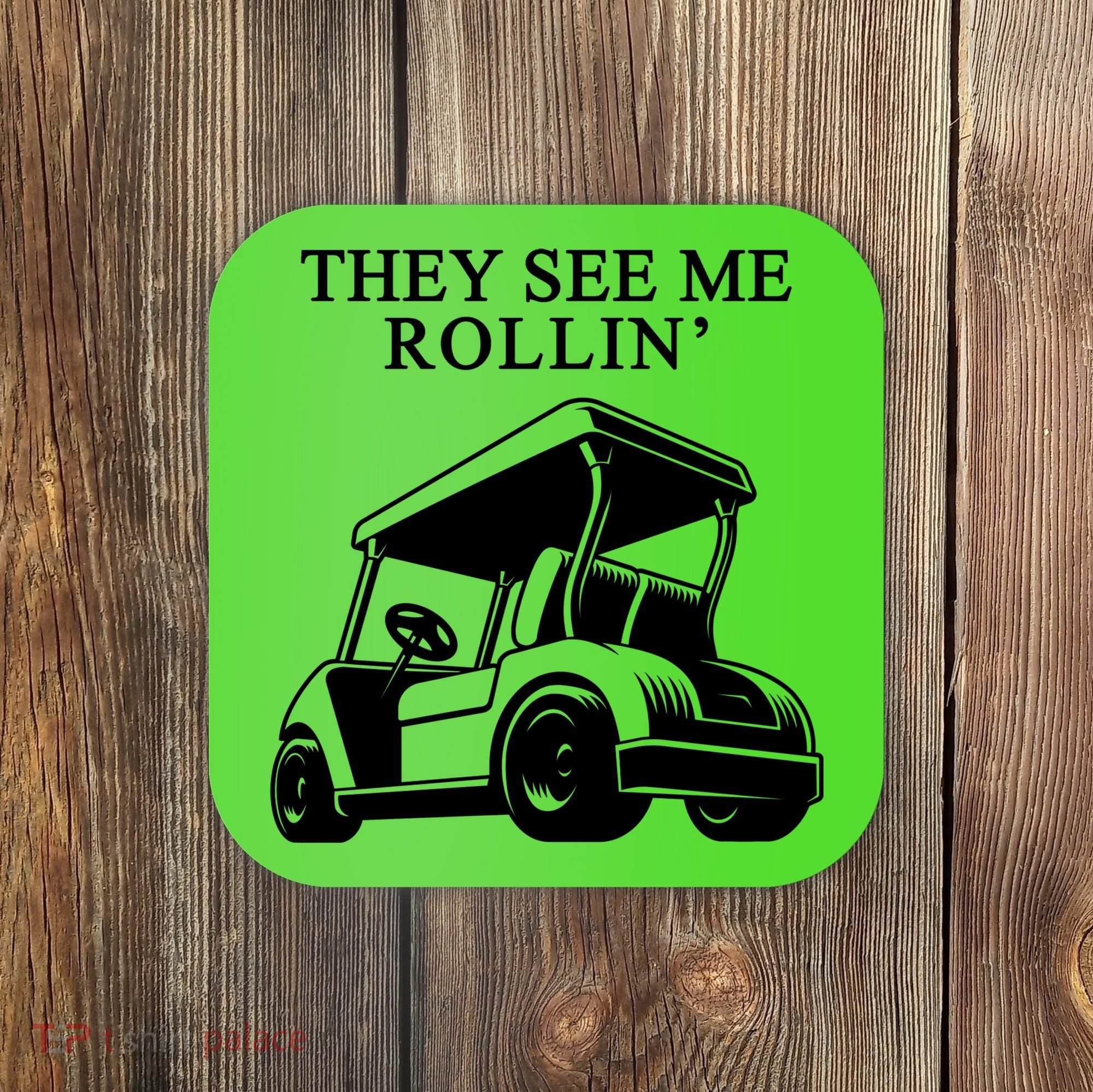 They See Me Rollin Funny Golf Cart Coaster