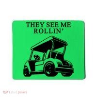 They See Me Rollin Funny Golf Cart Mousepad thumb 0