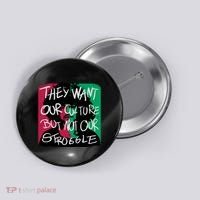They Want Our Culture Not Our Struggle Button thumb 0