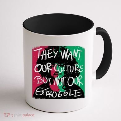 They Want Our Culture Not Our Struggle Coffee Mug back