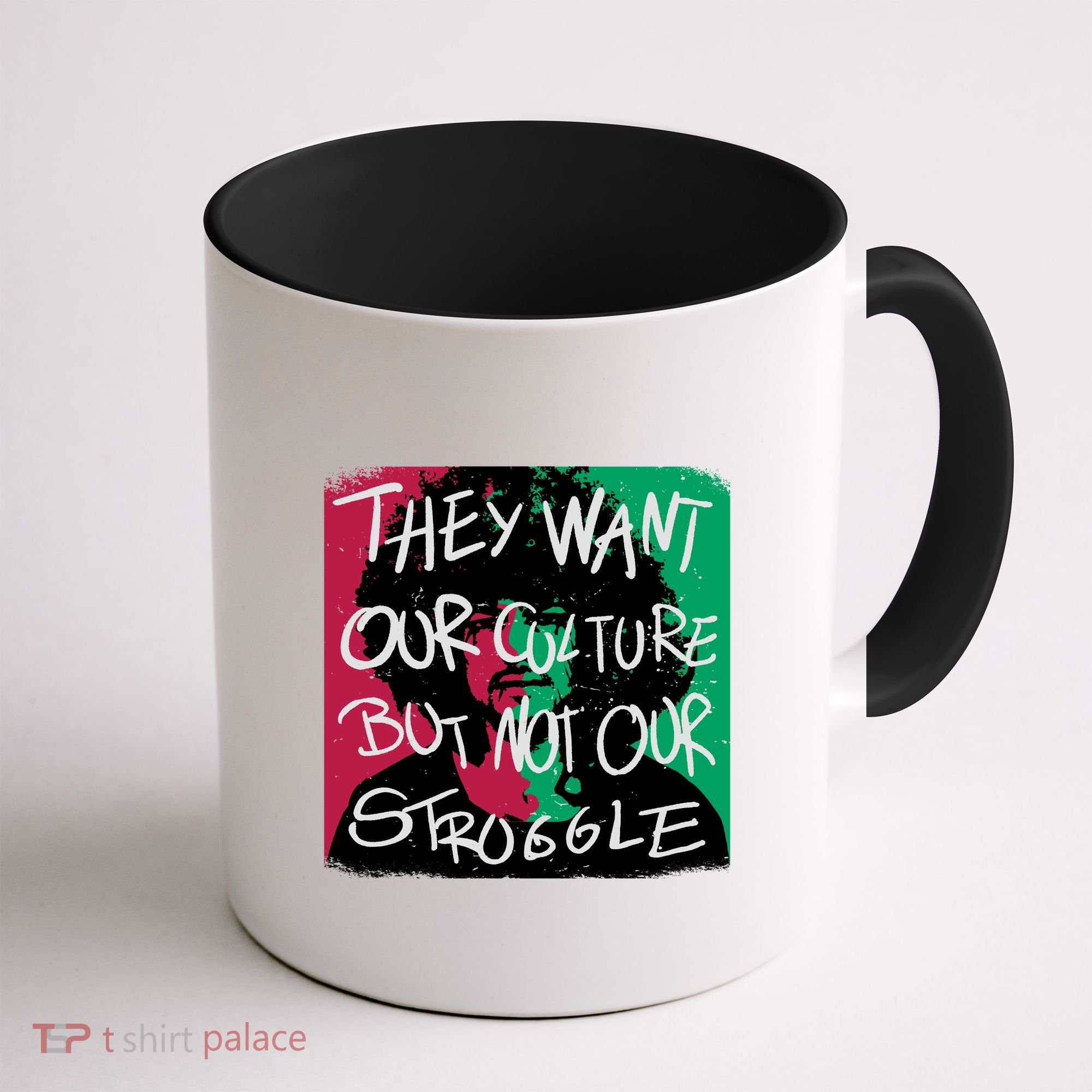 They Want Our Culture Not Our Struggle Coffee Mug
