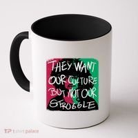 They Want Our Culture Not Our Struggle Coffee Mug thumb 0