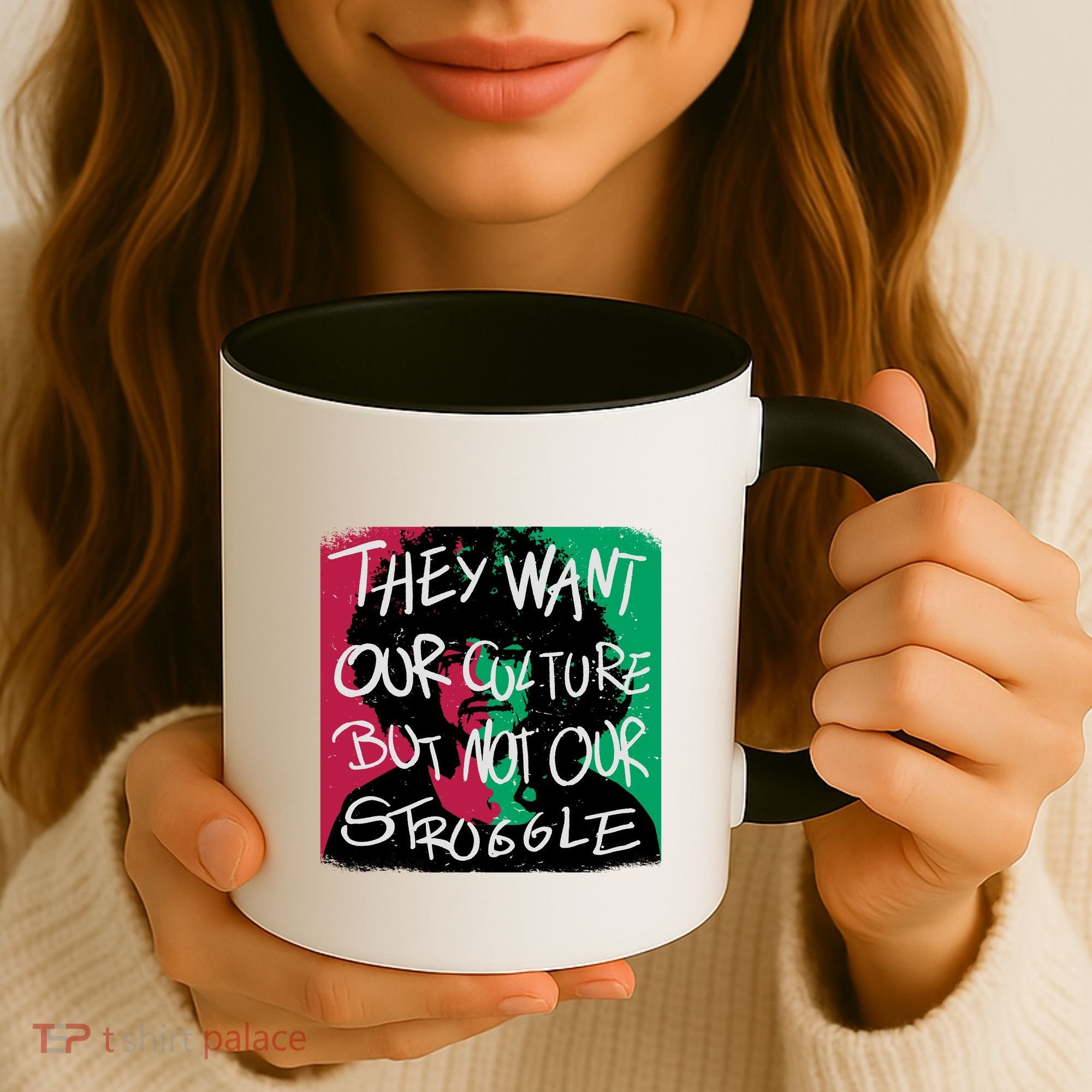 They Want Our Culture Not Our Struggle Coffee Mug