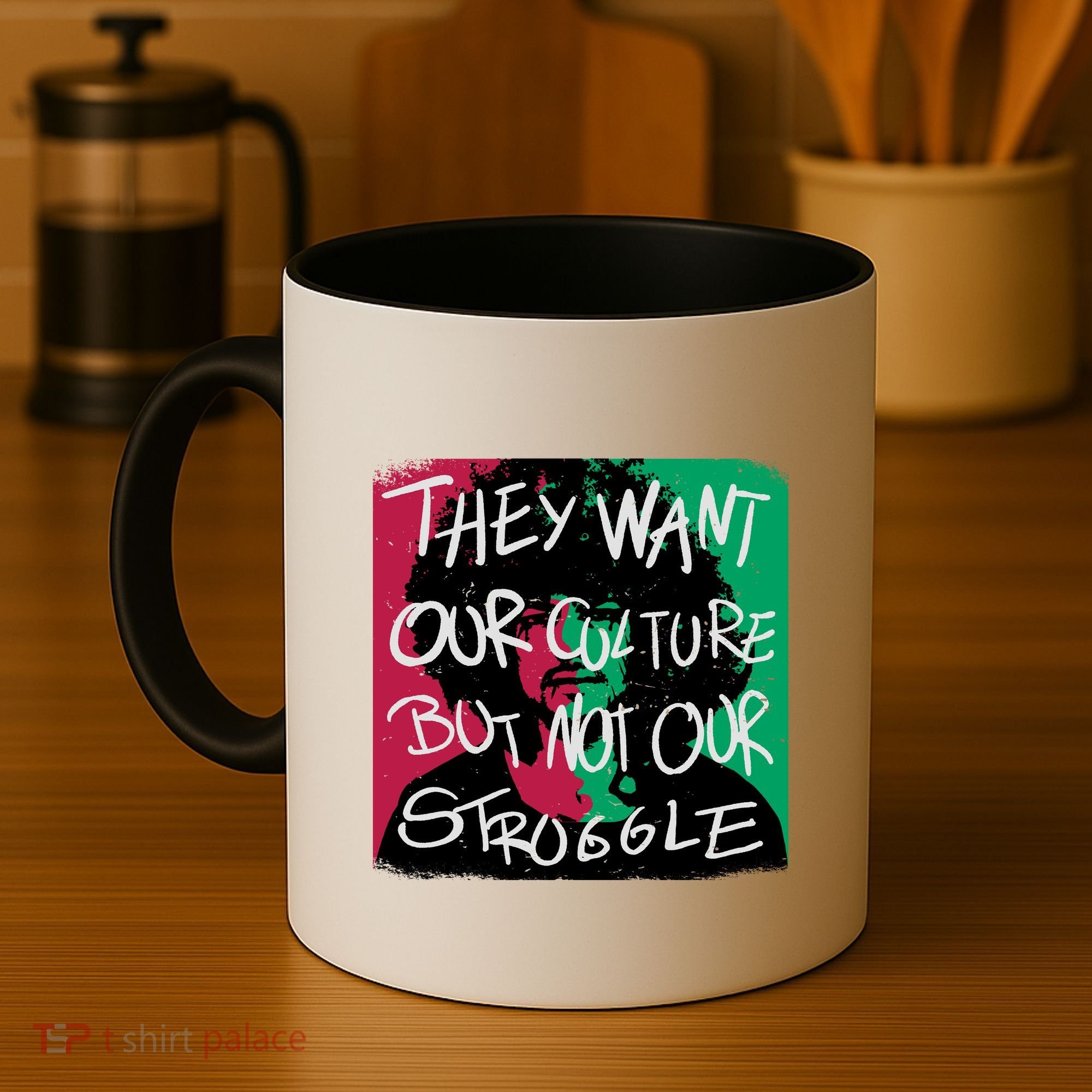 They Want Our Culture Not Our Struggle Coffee Mug