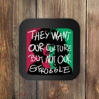 They Want Our Culture Not Our Struggle Coaster thumb 0