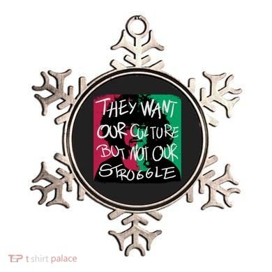 They Want Our Culture Not Our Struggle Ornament