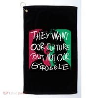 They Want Our Culture Not Our Struggle Golf Towel thumb 0