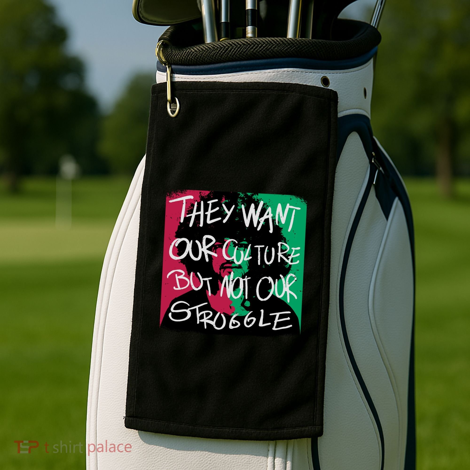 They Want Our Culture Not Our Struggle Golf Towel