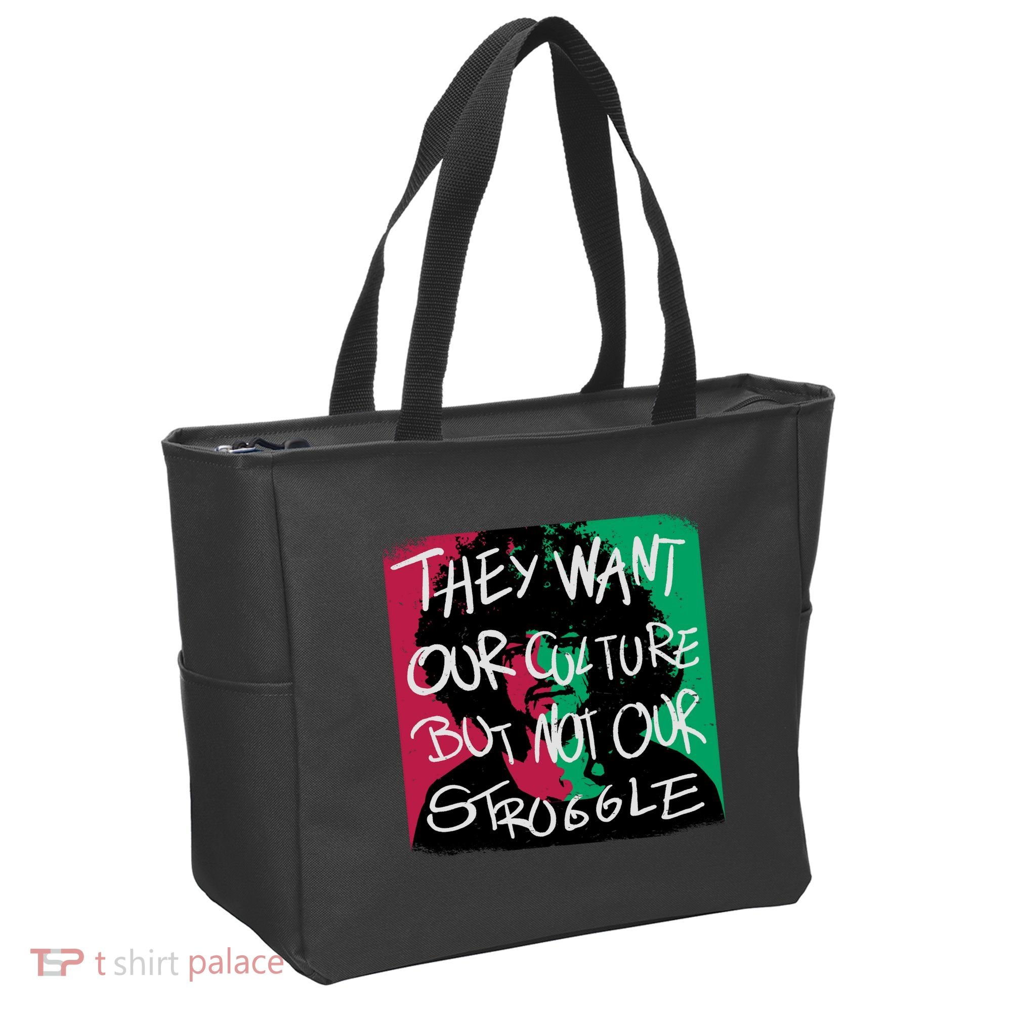 They Want Our Culture Not Our Struggle Tote Bag