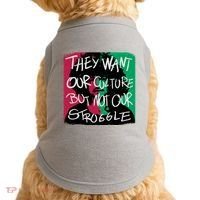 They Want Our Culture Not Our Struggle Doggie Tank thumb 0