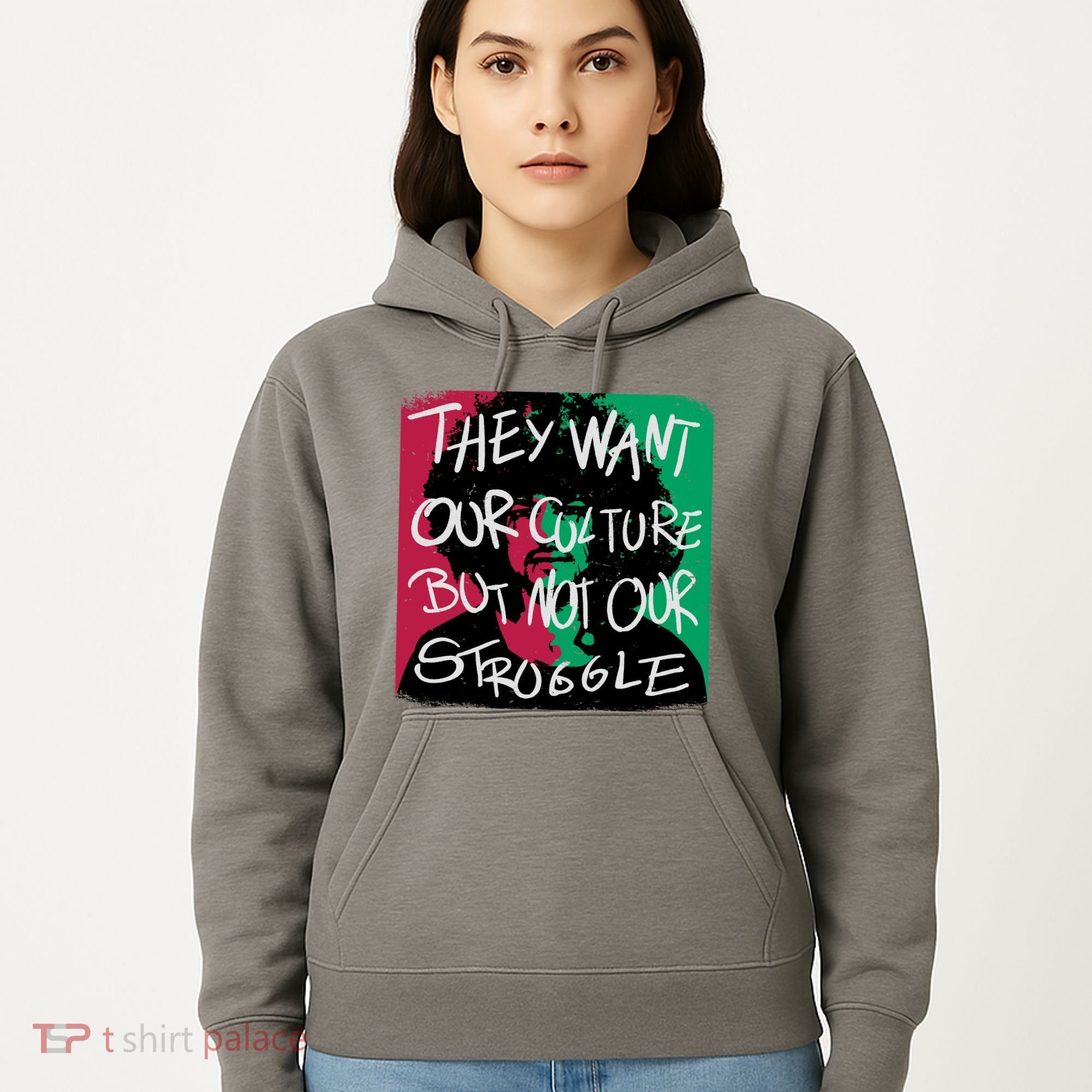 They Want Our Culture Not Our Struggle Hoodie