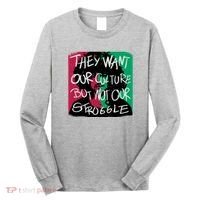They Want Our Culture Not Our Struggle Long Sleeve Shirt thumb 0