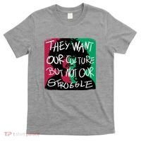 They Want Our Culture Not Our Struggle T-Shirt thumb 0
