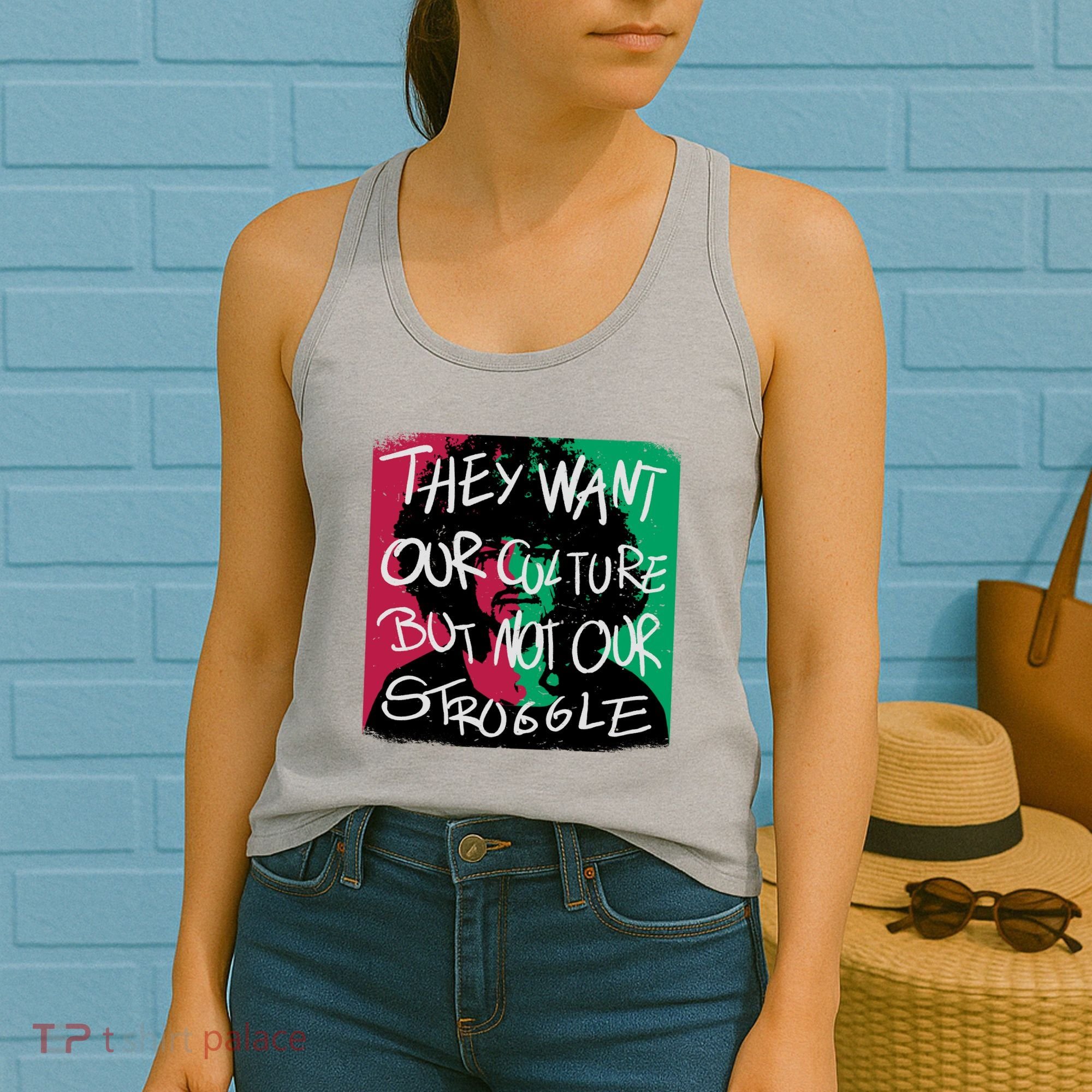 They Want Our Culture Not Our Struggle Women's Tank Top