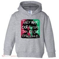 They Want Our Culture Not Our Struggle Toddler Hoodie thumb 0