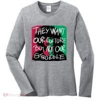 They Want Our Culture Not Our Struggle Women's Long Sleeve Shirt thumb 0