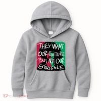 They Want Our Culture Not Our Struggle Kids Hoodie thumb 0