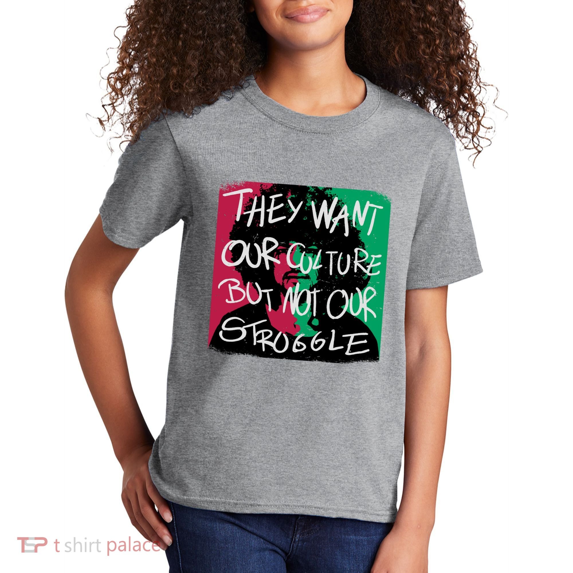 They Want Our Culture Not Our Struggle Kids T-Shirt