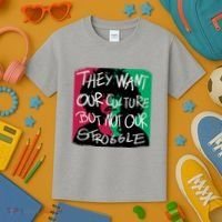 They Want Our Culture Not Our Struggle Kids T-Shirt thumb 3