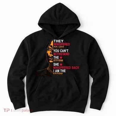 They Whispered I Am The Storm Inspiring Quote Hoodie