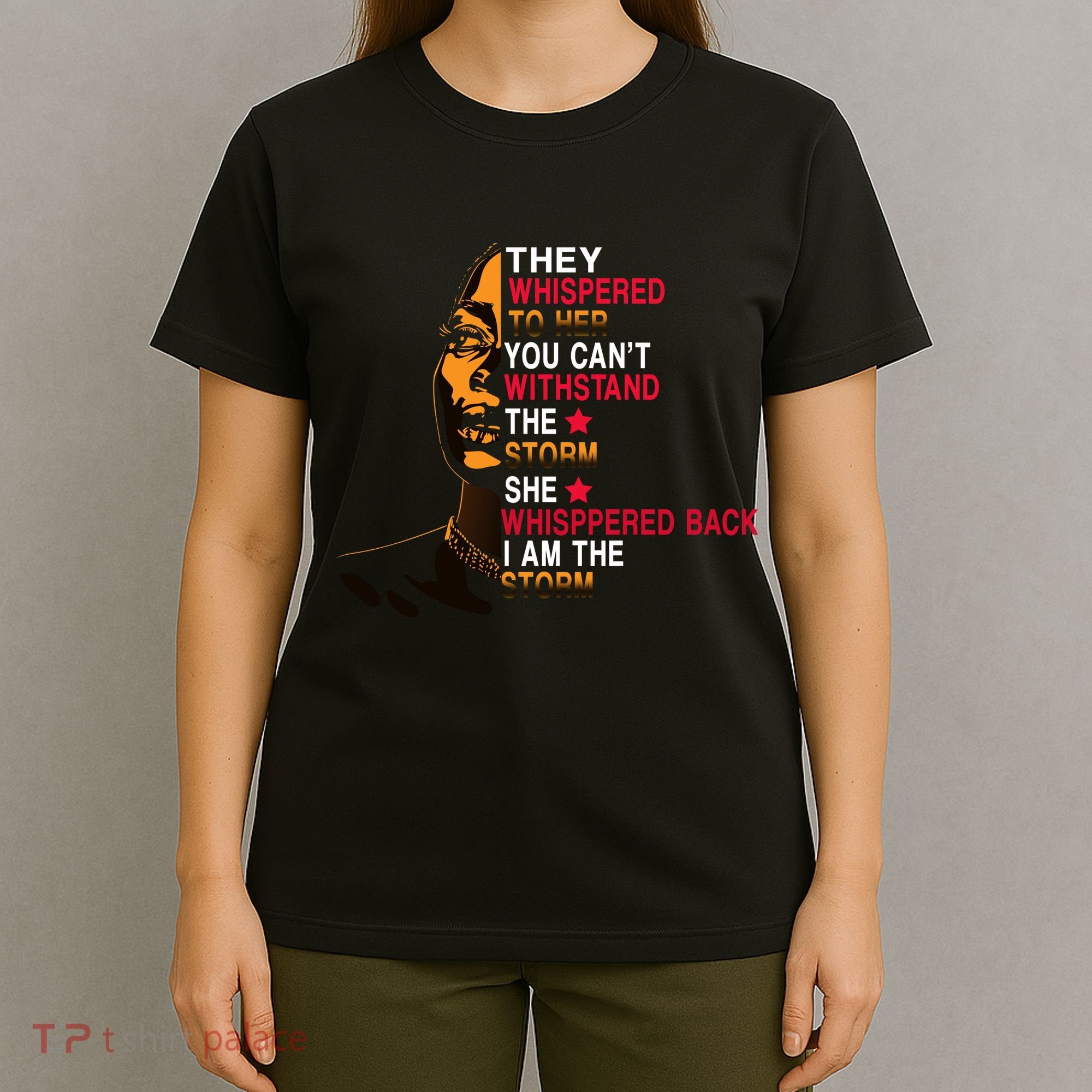 They Whispered I Am The Storm Inspiring Quote T-Shirt