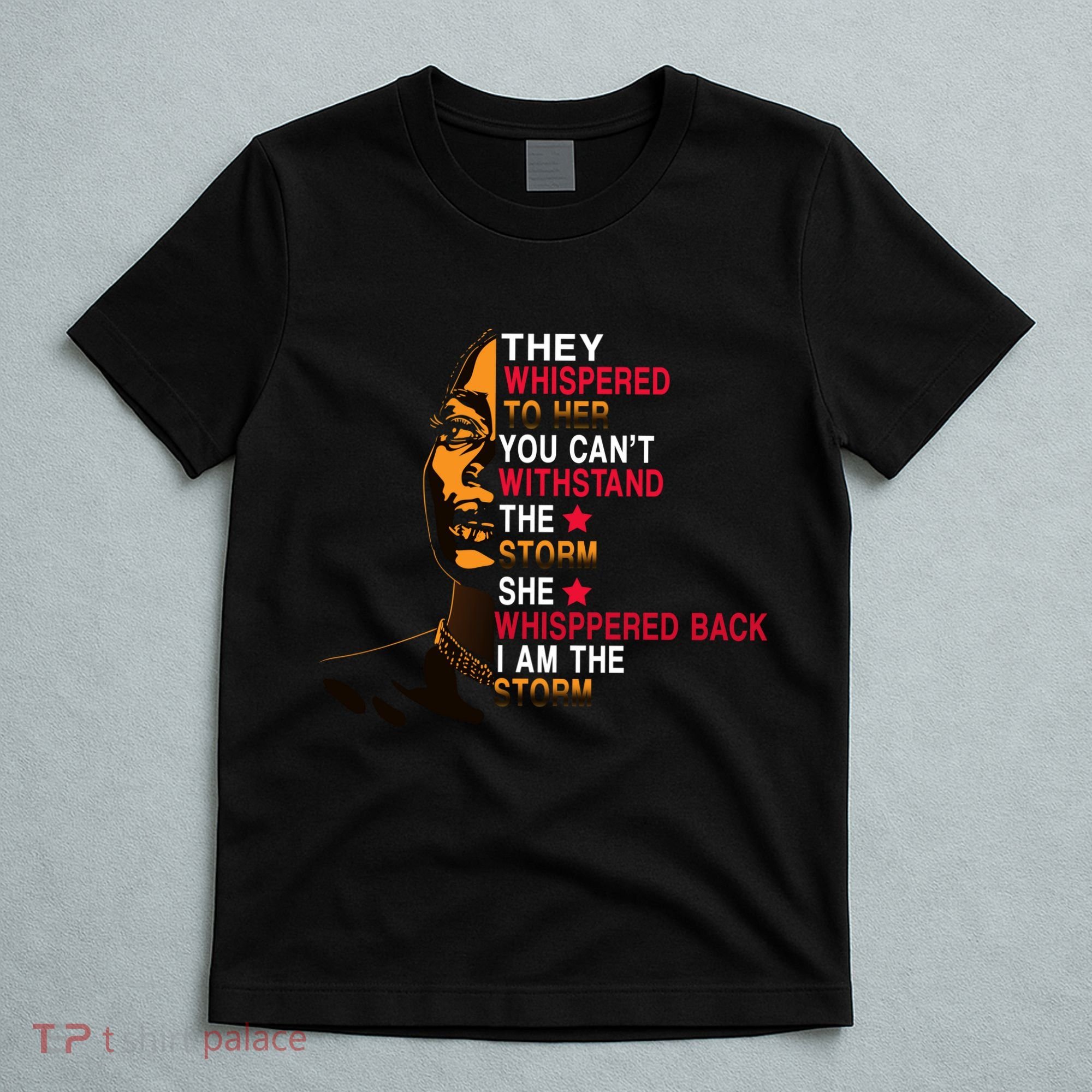 They Whispered I Am The Storm Inspiring Quote T-Shirt