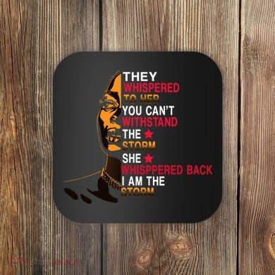 They Whispered I Am The Storm Inspiring Quote Coaster