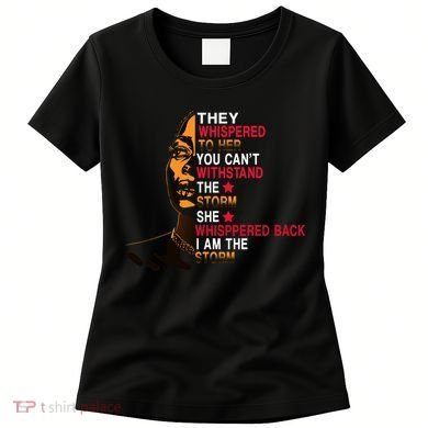 They Whispered I Am The Storm Inspiring Quote Women's T-Shirt