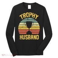 Trophy Husband Fathers Day Gift Long Sleeve Shirt thumb 0