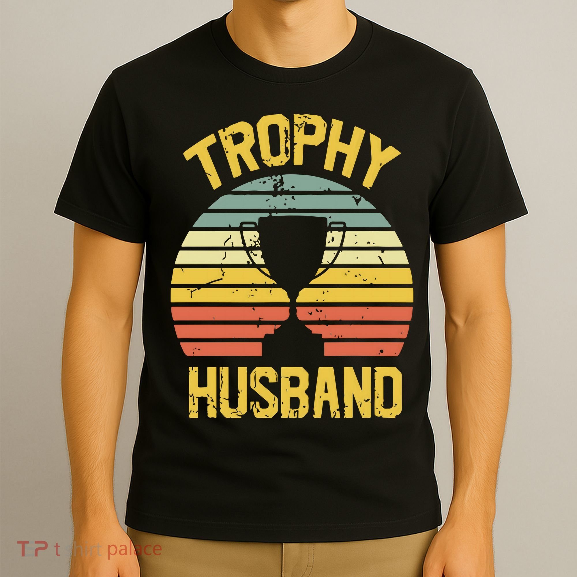 Trophy Husband Fathers Day Gift T-Shirt