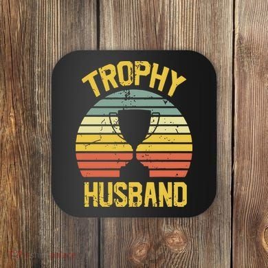 Trophy Husband Fathers Day Gift Coaster