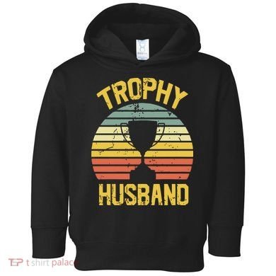 Trophy Husband Fathers Day Gift Toddler Hoodie