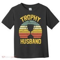 Trophy Husband Fathers Day Gift Toddler T-Shirt thumb 0