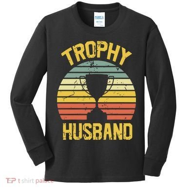 Trophy Husband Fathers Day Gift Kids Long Sleeve Shirt