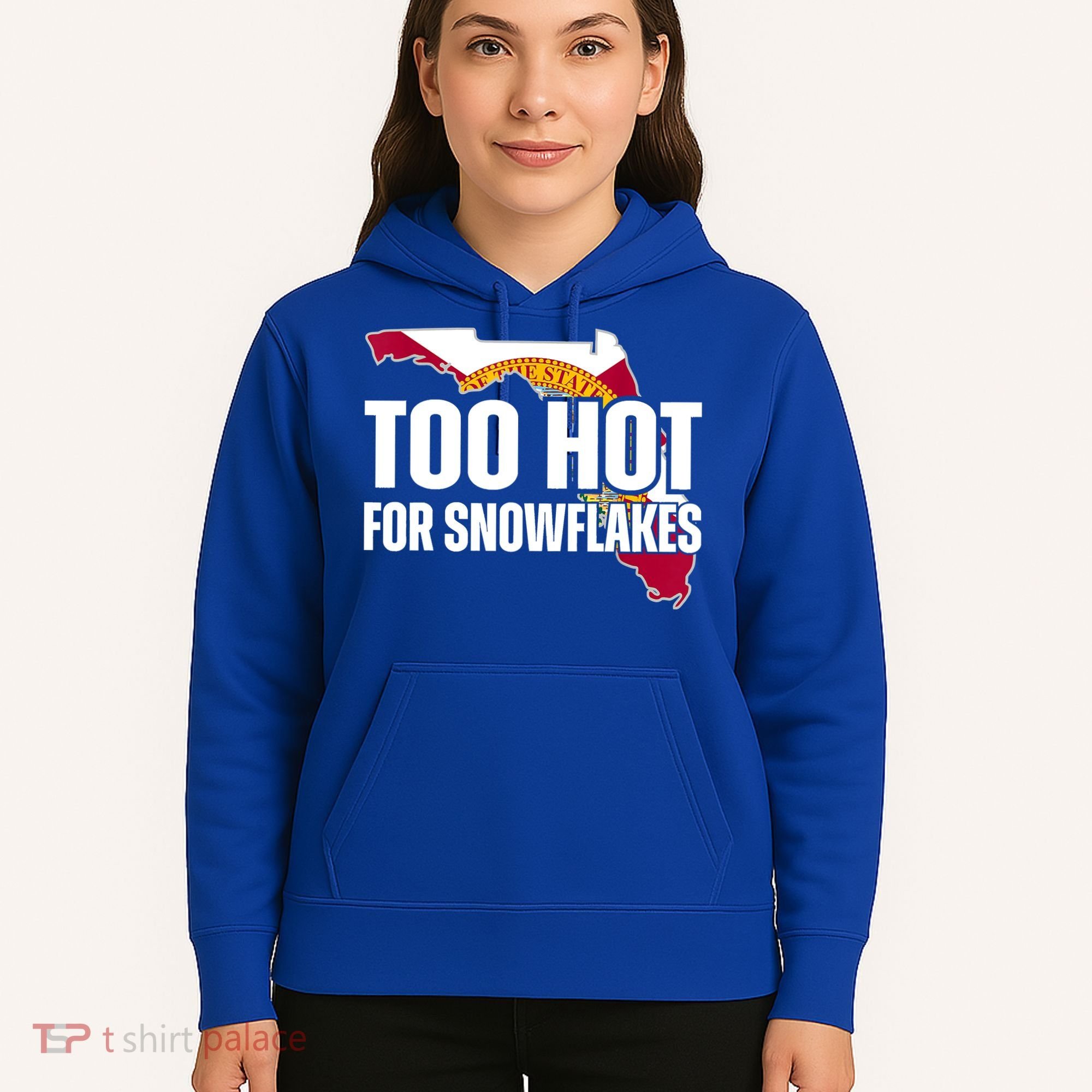 Too Hot For Snowflakes Florida Flag Map State Funny Saying Hoodie