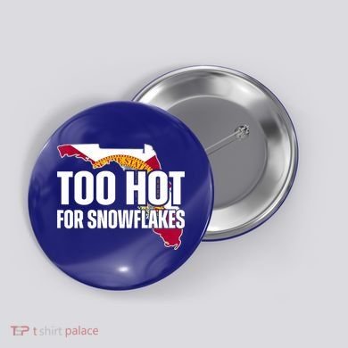 Too Hot For Snowflakes Florida Flag Map State Funny Saying Button