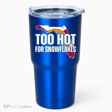 Too Hot For Snowflakes Florida Flag Map State Funny Saying Tumbler