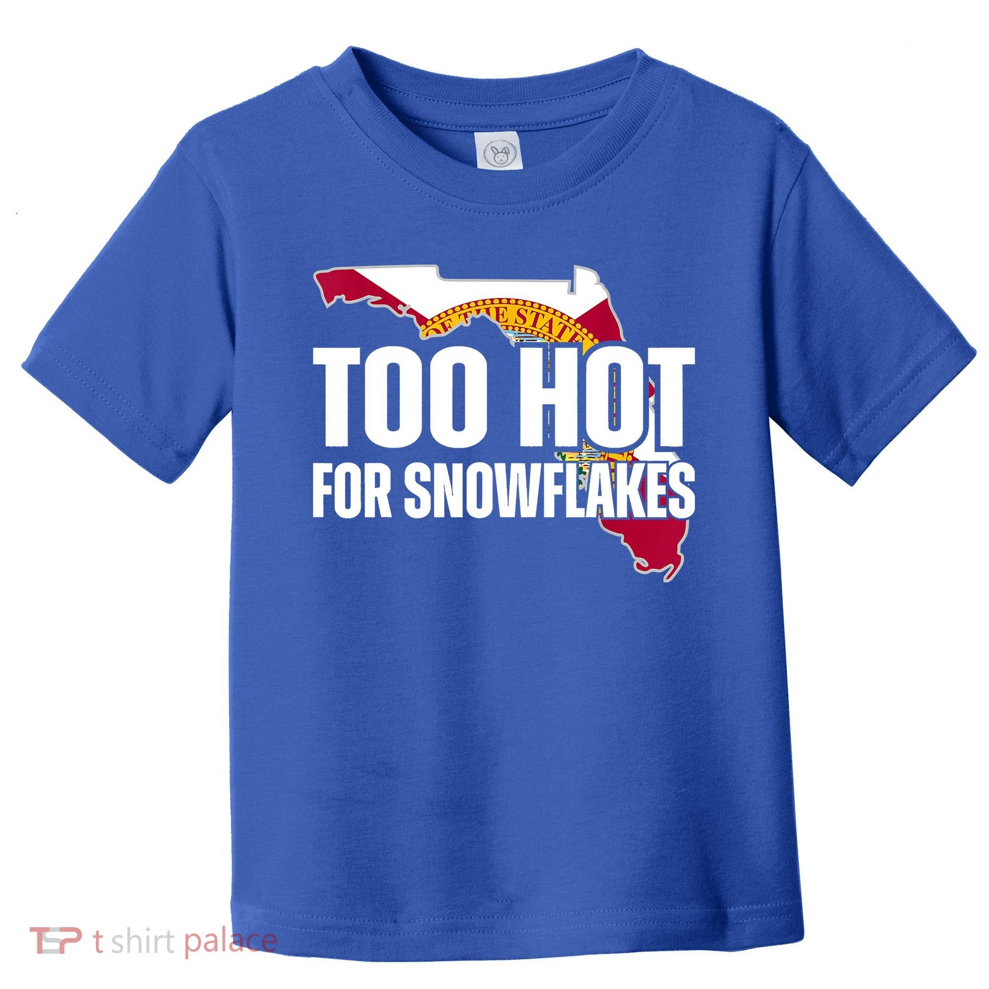 Too Hot For Snowflakes Florida Flag Map State Funny Saying Toddler T-Shirt