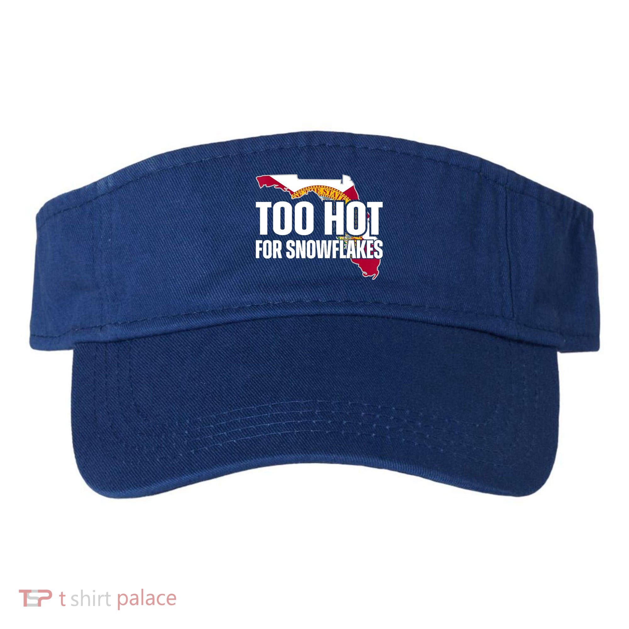 Too Hot For Snowflakes Florida Flag Map State Funny Saying Visor