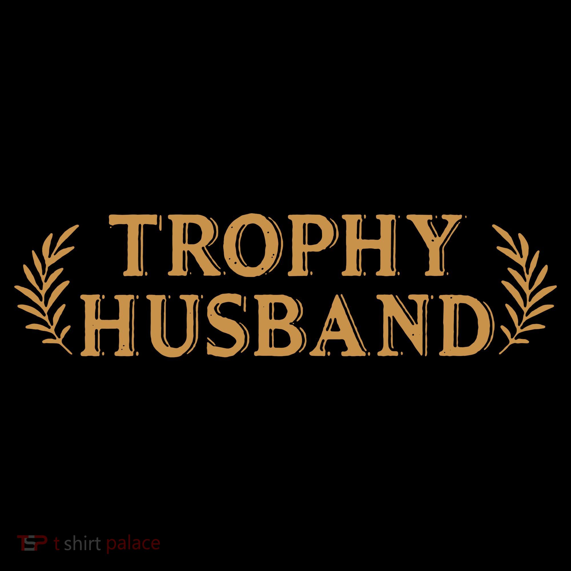 Trophy Husband Funny Women's T-Shirt