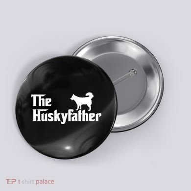 The Husky Father Funny Husky Owner Dad Gifts Button