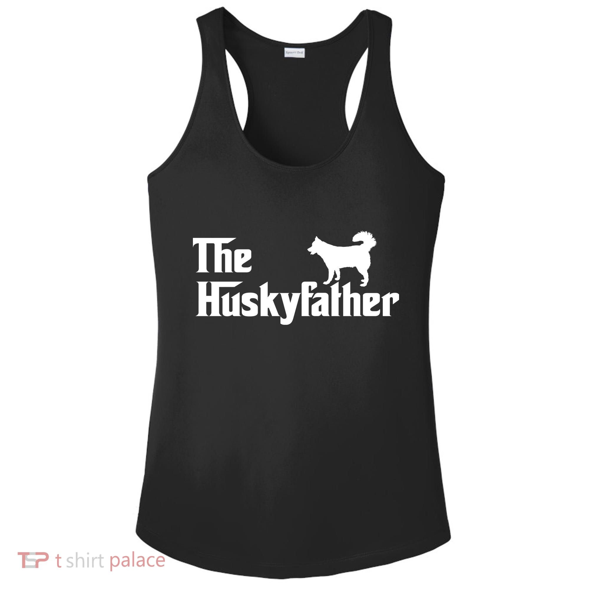 The Husky Father Funny Husky Owner Dad Gifts Ladies PosiCharge Competitor Racerback Tank