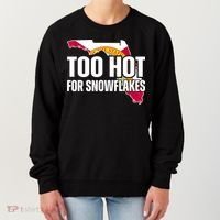 Too Hot For Snowflakes Florida Flag Map State Funny Saying Women's Sweatshirt thumb 0