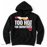 Too Hot For Snowflakes Florida Flag Map State Funny Saying Hoodie thumb 0