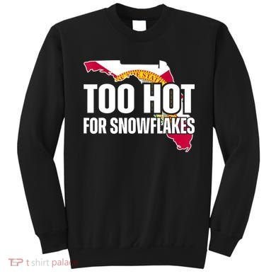 Too Hot For Snowflakes Florida Flag Map State Funny Saying Sweatshirt