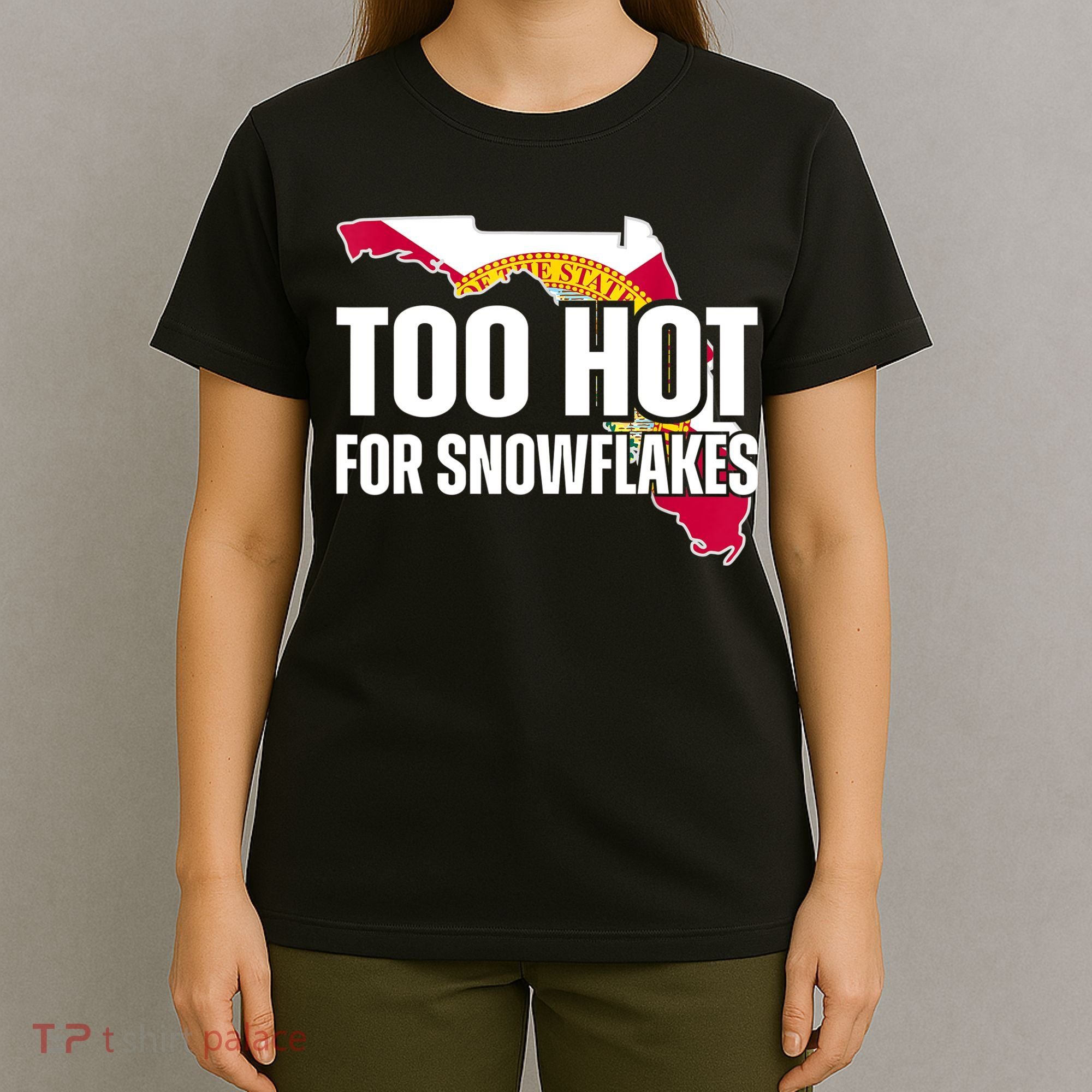 Too Hot For Snowflakes Florida Flag Map State Funny Saying T-Shirt