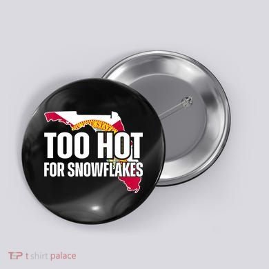 Too Hot For Snowflakes Florida Flag Map State Funny Saying Button