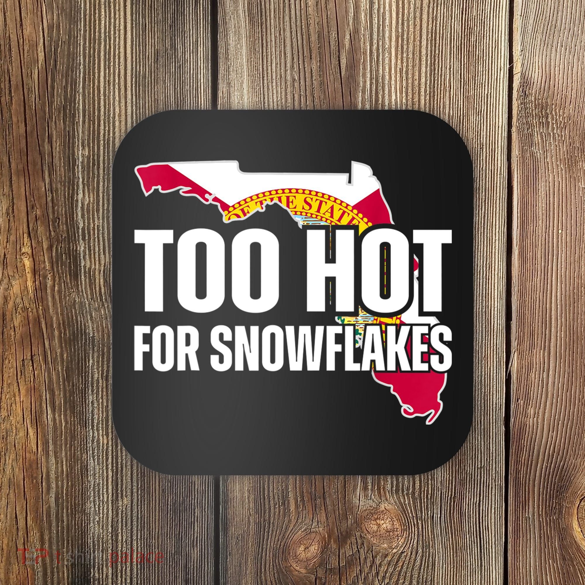 Too Hot For Snowflakes Florida Flag Map State Funny Saying Coaster